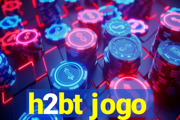 h2bt jogo